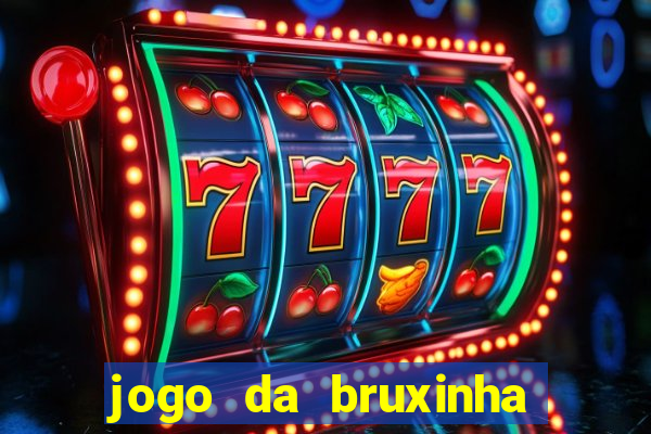 jogo da bruxinha que ganha dinheiro